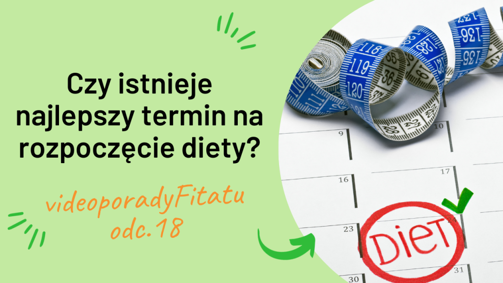 Czy istnieje najlepszy termin na rozpoczęcie diety? #videoporadyFitatu odc. 18